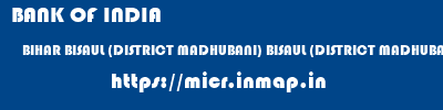 BANK OF INDIA  BIHAR BISAUL (DISTRICT MADHUBANI) BISAUL (DISTRICT MADHUBANI)   micr code